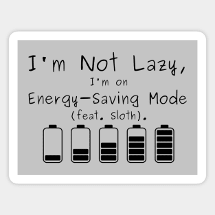 I'm Not Lazy, I'm on Energy-Saving Mode (feat. Sloth). Magnet